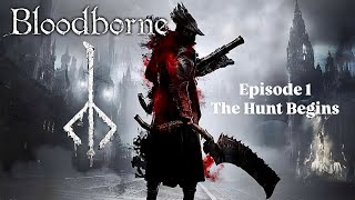 Bloodborne {4K} Episode 1 - The Hunt Begins - Cleric Beast \u0026 Father Gasgoine