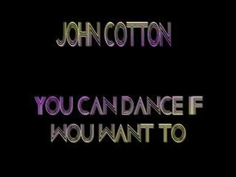 John Cotton - You Can Dance If You Want To John Cotton - You Can Dance If You Want To