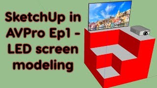 Google SketchUp in AVPro Ep1 - 3D modeling LED screen