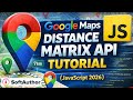Google Maps Distance Matrix API Tutorial (JavaScript 2026)