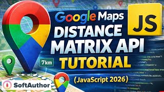 Google Maps Distance Matrix API Tutorial (JavaScript 2026)
