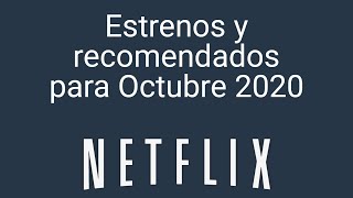 Estrenos y recomendados en Netflix para Octubre