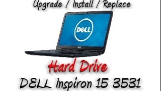 Dell Inspiron 15 3531 Laptop Hard Drive Upgrade / Install