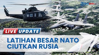GERTAK Rusia, NATO Siap-siap Gelar Latihan Udara Besar-besaran, Terjunkan 10 Ribu Pasukan & 250 Jet