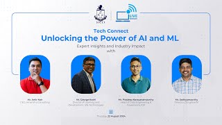 Tech Connect: Unlocking the Power of AI and ML - Expert Insights and Industry Impact