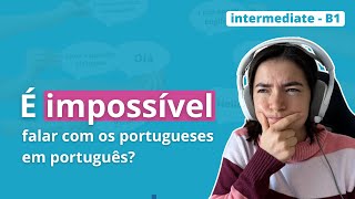 B1 - É impossível falar com os portugueses?