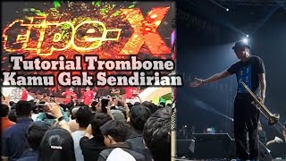 Anto Tipe X Tutorial TIUP TROMBONE LAGU KAMU GAK SENDIRIAN - TIPE-X!! mudah dimengerti untuk pemula