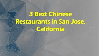 3 Best Chinese Restaurants in San Jose, California | Asian Cuisine