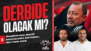 Beşiktaş - Sivasspor, Sergen Yalçın derbide olacak mı? | Ertan Süzgün & Sercan Dikme | Siyahla Beyaz