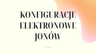 KONFIGURACJE ELEKTRONOWE JONÓW