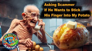 Asking Scammer To Stick His Finger Into My Potato