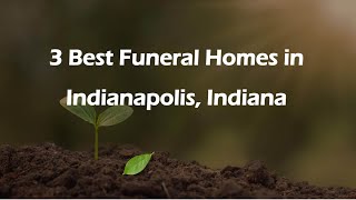 3 Best Funeral Homes in Indianapolis, Indiana | Funeral Services