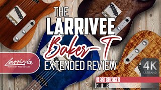 Larrivee Baker-T Electric Guitar Introduction Exclusively by Heartbreaker Guitars - Extended Version