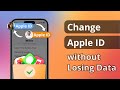 [2024 Full Guide] How to Change Apple ID Without Losing Data?