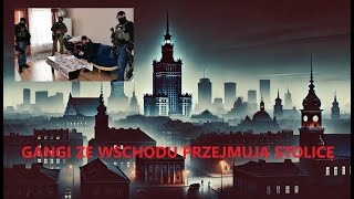 Brutalne gangi ze Wschodu przejmują kontrolę w Warszawie!