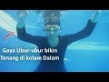 Belajar Renang di Kolam Dalam, memakai gaya Ubur-ubur