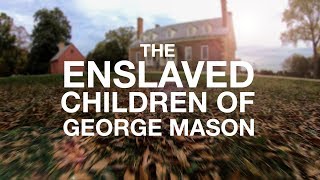 The Enslaved Children of George Mason