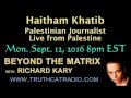 Beyond the Matrix – Haitham Khatib – Palestinian Journalist – Live from Palestine