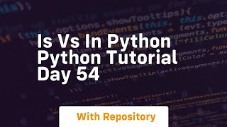 is vs in python python tutorial day 54