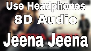 Jeena Jeena (8D Audio) | Badlapur | Varun Dhawan, Yami Gautam & Nawazuddin Siddiqui