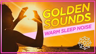 WARM GOLDEN NOISE - This Is What You Need to Sleep Like a Baby