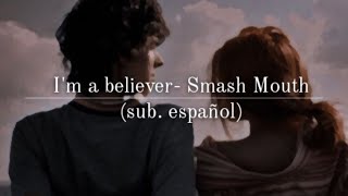 I'm a believer- Smash Mouth (sub. español)
