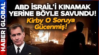 İsrail'in Refah Saldırısını ABD Böyle Savundu! Kirby'yi Gücendiren Soru!