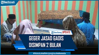 Geger Jasad Gadis Pemalang Disimpan 2 Bulan, Ternyata Jenazah Adiknya Disimpan Seminggu