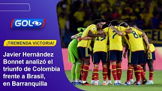 Javier Hernández Bonnet y su análisis de la victoria de Colombia vs Brasil