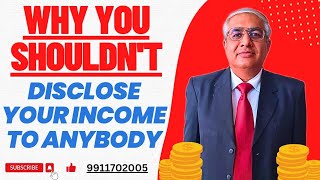 Why You Should Not Disclose Your Income To Anybody ?