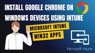 Install Google Chrome on Windows Devices using Intune
