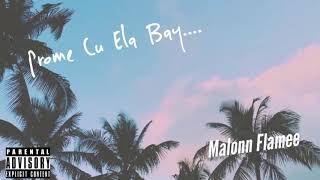 Malonn Flamee - Prome cu ela bay (official audio)(Prod by. Brannon Croes)