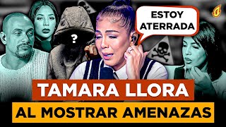 TAMARA LLORA AL NARRAR HISTORIA DE TERROR A MANOS DE SU EX PAREJA “ESTOY ATERRADA POR LAS AMENAZAS”