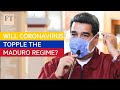 How coronavirus is putting a strain on Maduro's regime in Venezuela | FT