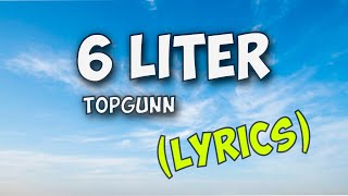 TopGunn - 6 Liter (Lyrics)