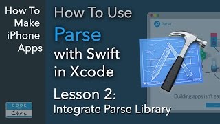 How To Use Parse (Swift, Xcode) - Ep 2 - Integrate Parse SDK with Cocoapods