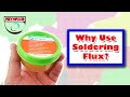 Why Use Flux When Soldering?