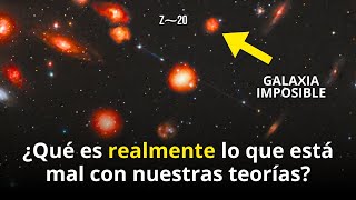 ¡Algo está mal con el Universo! ¿Telescopio James Webb y las galaxias antes del Big Bang?