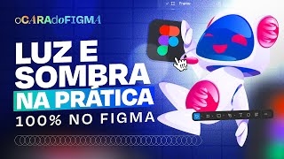 O SEGREDO para fazer Luz e Sombra como um profissional no Figma!