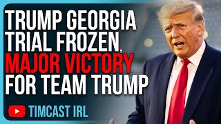 Trump Georgia Trial FROZEN, Major Victory For Team Trump
