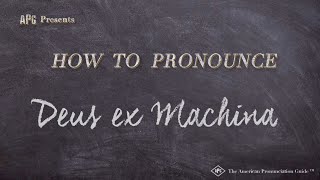 How to Pronounce Deus ex Machina (Examples of Deus ex Machina Pronunciation)