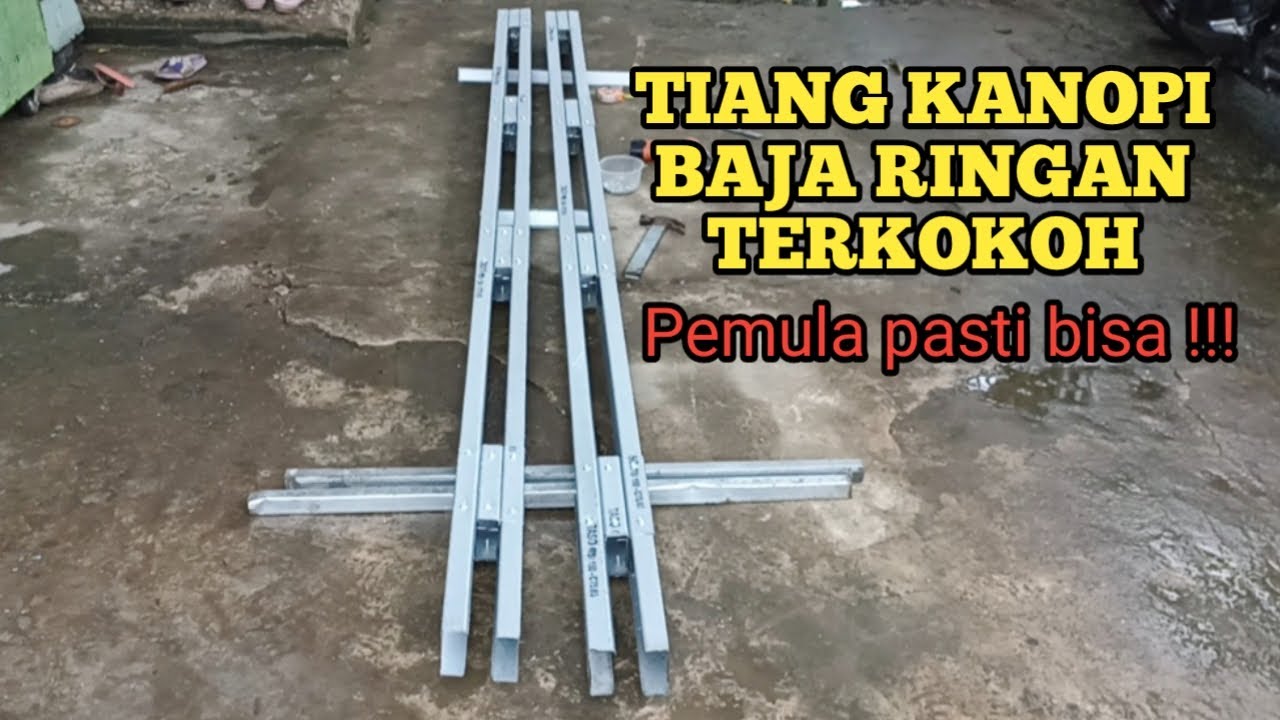 TUTORIAL MEMBUAT TIANG KANOPI BAJA RINGAN TERKOKOH - YouTube