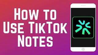 How to Use TikTok Notes Beginners Guide in 2025