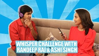 Whisper Challenge Ft. Randeep Rai \u0026 Ashi Singh |Yeh Un Dinon Ki Baat Hai| |Exclusive|