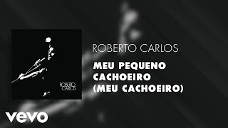 Roberto Carlos - Meu Pequeno Cachoeiro (Meu Cachoeiro) (Áudio Oficial)