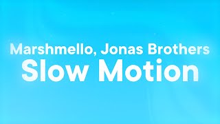 Marshmello, Jonas Brothers - Slow Motion (Lyrics)