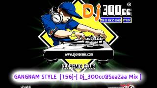 GANGNAM STYLE [156] - [ Dj_3OOcc@SeaZaa Mix ]