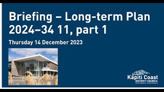 14 December 2023 | Long-term Plan 2024–34 Briefing 11 Part 1