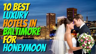 Best Luxury Hotels in Baltimore - Find the Best Place to Stay!