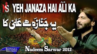 Nadeem Sarwar | Yeh Janaza Hai Ali Ka | 2012